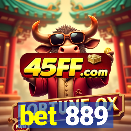 bet 889